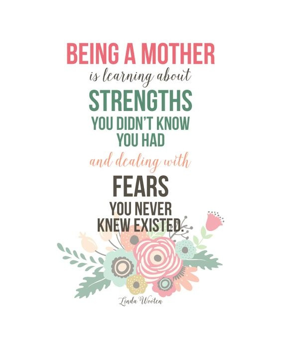 Being A Mother Quotes
 Being a mother is learning about strengths you didn t know