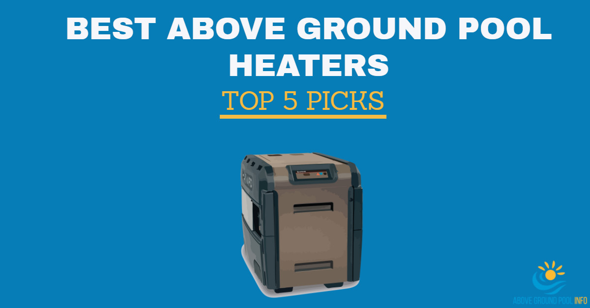 Best Above Ground Pool Heater
 Best Ground Pool Heaters Top 5 Reviews for 2018