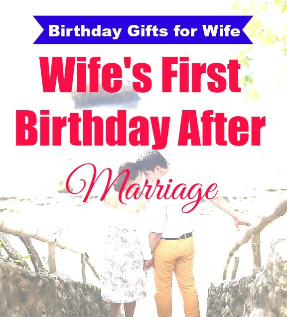 Best Birthday Gift For Wife
 Best Birthday Gifts for Wife After Marriage birthday