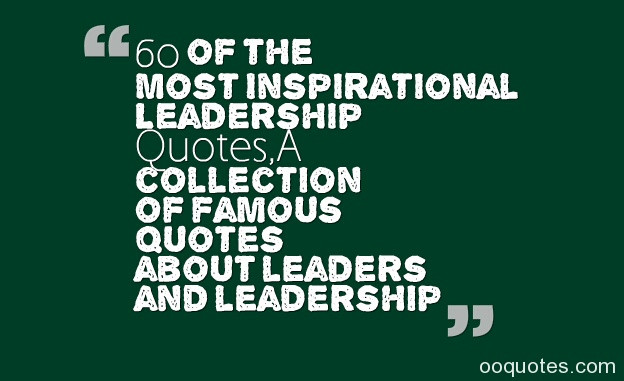 Best Leadership Quotes
 Inspirational Quotes By Famous Leaders QuotesGram