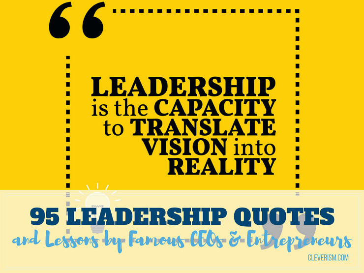 Best Leadership Quotes
 95 Leadership Quotes and Lessons by Famous CEOs and Entrepreneurs