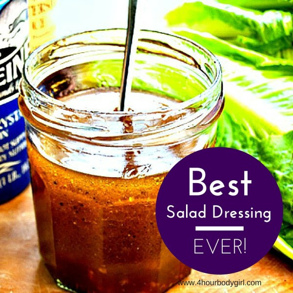 Best Salad Dressings
 The Best Salad Dressing Recipe Ever 4 HOUR BODY GIRL