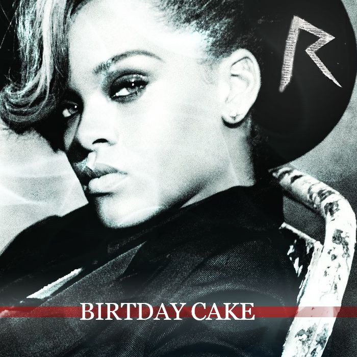 Birthday Cake Rihanna Mp3
 Birthday Cake Single Rihanna mp3 full tracklist