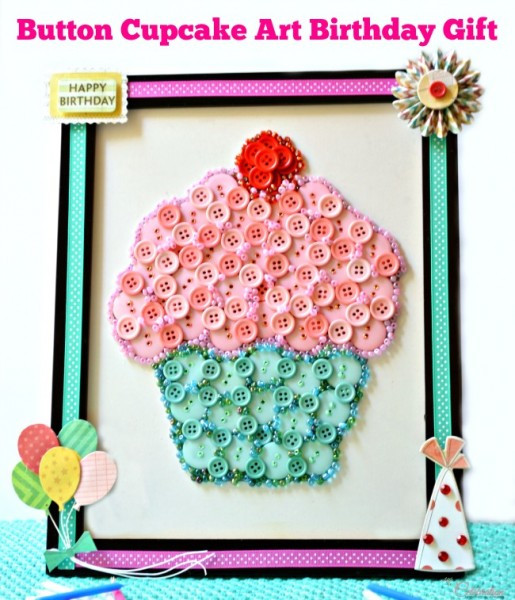 Birthday Gift Craft Ideas
 Button Cupcake Art Birthday Gift Little Miss Celebration