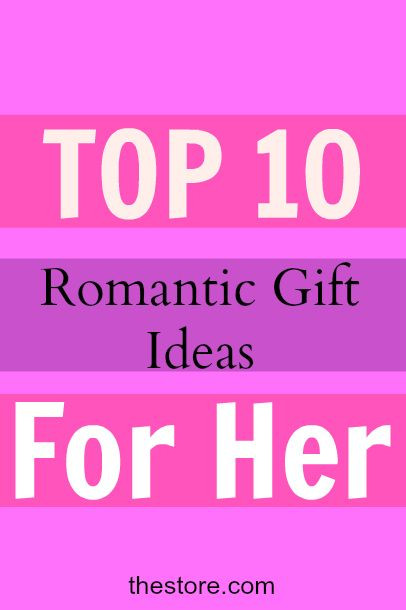 Birthday Gift Ideas For A Girlfriend
 What are the Top 10 Romantic Birthday Gift Ideas for Your