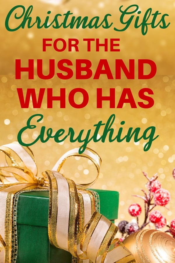 Birthday Gift Ideas For Husband Who Has Everything
 Christmas Gift Ideas for the Husband Who Has EVERYTHING