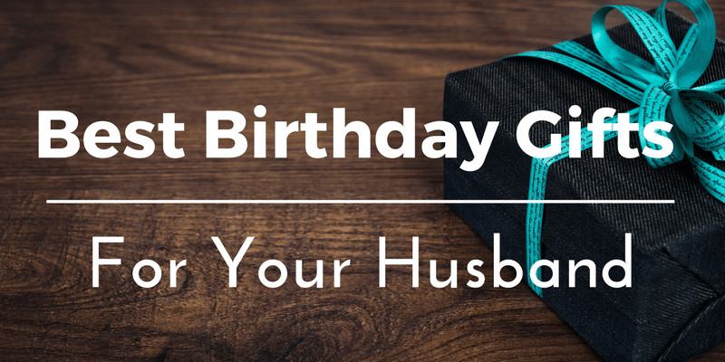 Birthday Gifts For Husband
 Best Birthday Gifts Ideas for Your Husband 25 Unique and