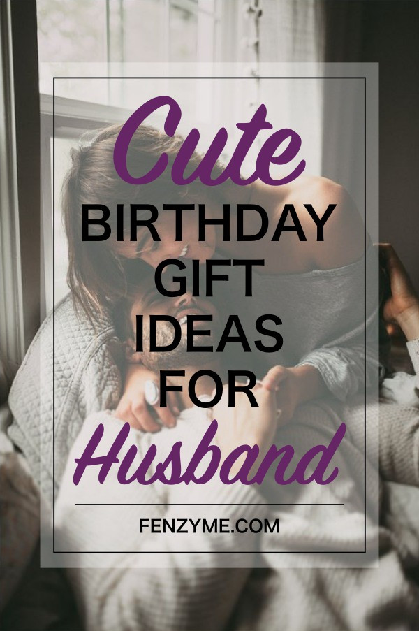 Birthday Gifts For Husband Ideas
 8 Super Cute Birthday Gift Ideas for Husband Fashion Enzyme
