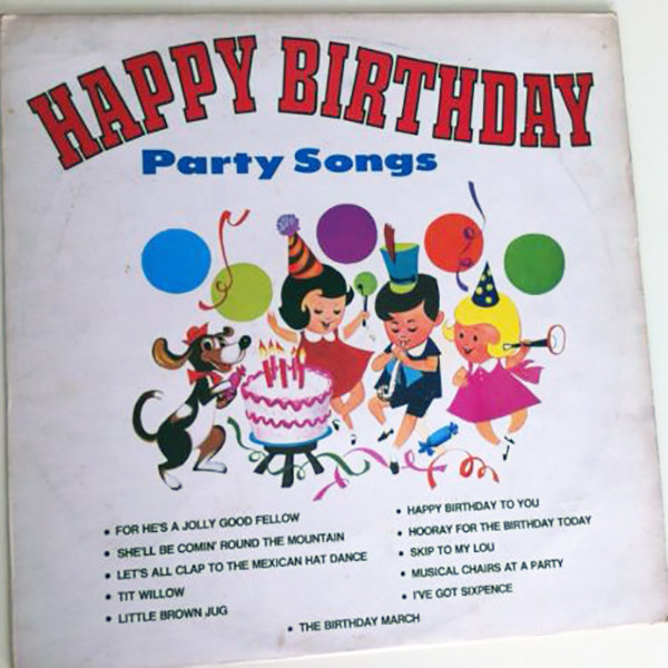 Birthday Party Music
 Unknown Artist Happy Birthday Party Songs Vinyl LP
