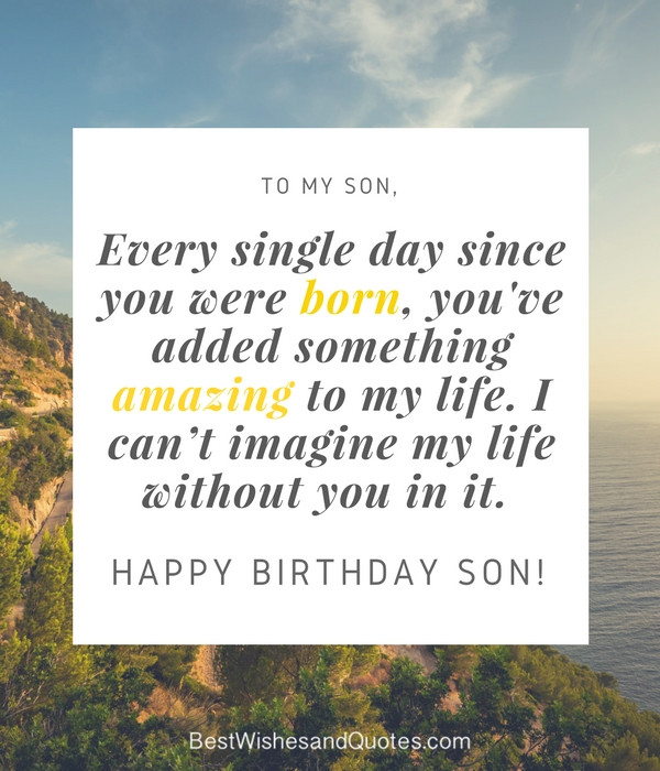 Birthday Quotes For My Son
 35 Unique and Amazing ways to say "Happy Birthday Son"