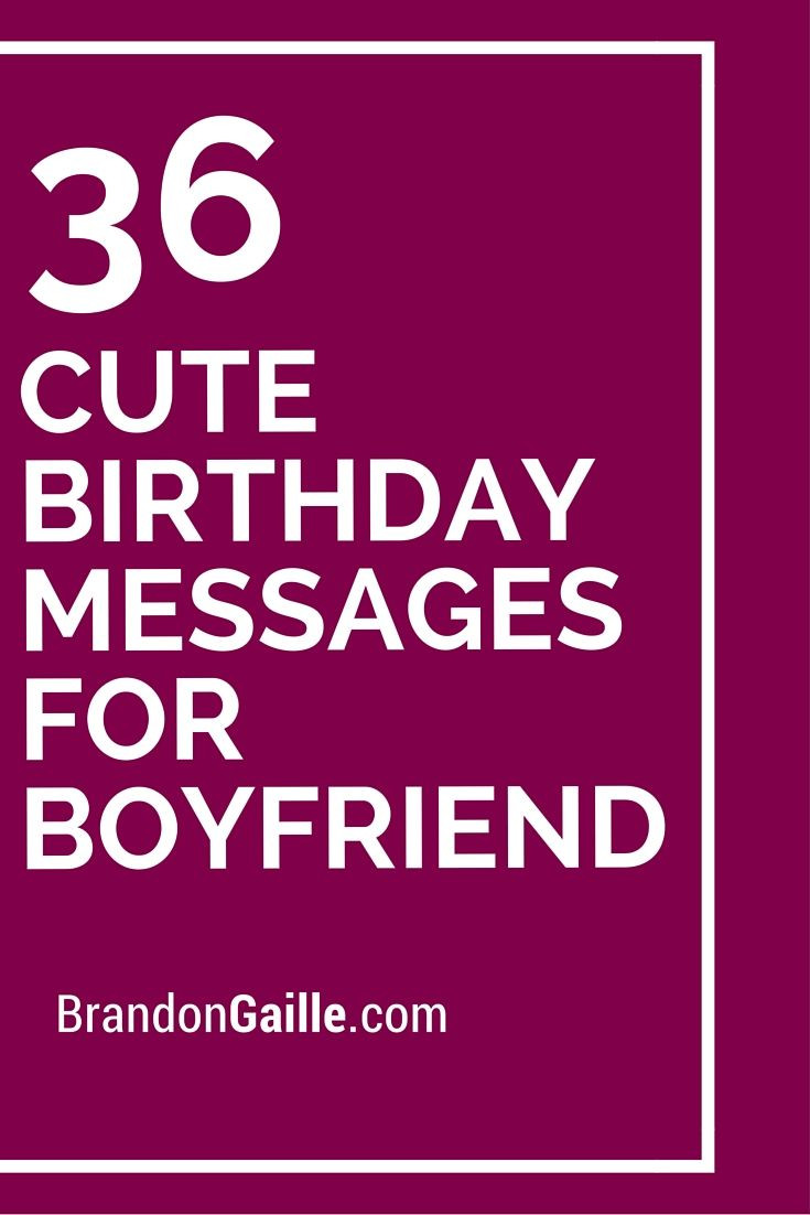 Birthday Quotes For Your Boyfriend
 37 Cute Birthday Messages for Boyfriend