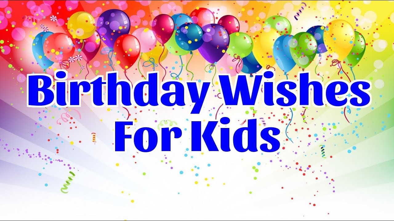 Birthday Wishes For Kid Boy
 Birthday Wishes for Kids
