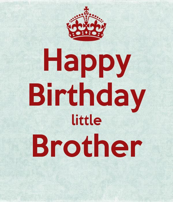 Birthday Wishes For Little Brother
 Happy Birthday little Brother KEEP CALM AND CARRY ON