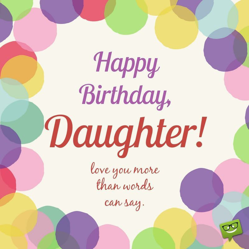 Birthday Wishes For Your Daughter
 Always our Girl