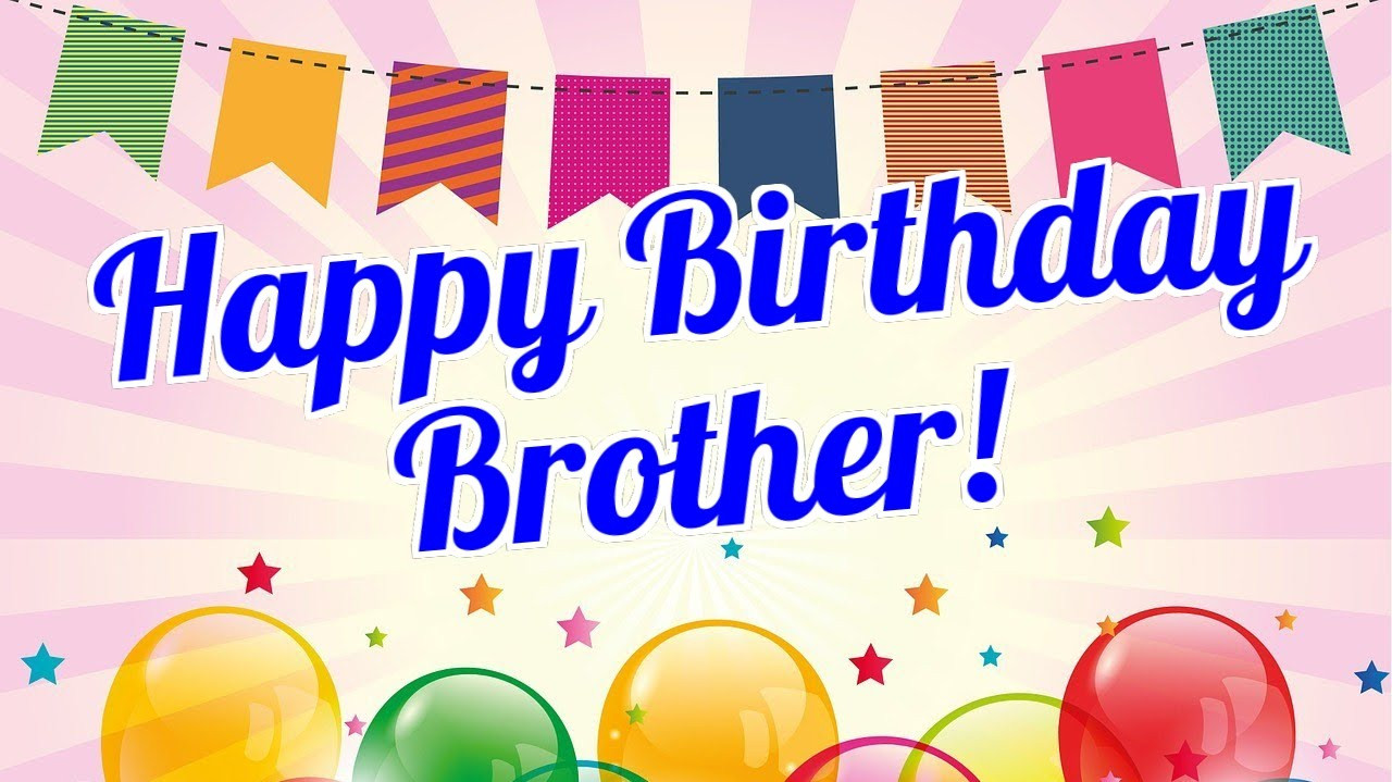 Birthday Wishes To My Brother
 Happy Birthday Brother