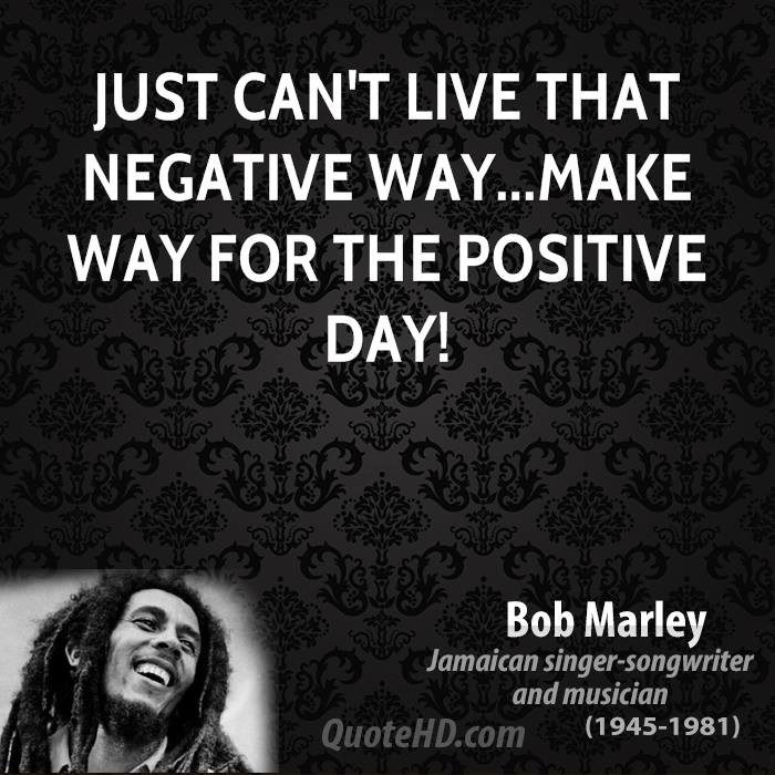 Bob Marley Positive Quotes
 Bob Marley Quotes QuotesGram
