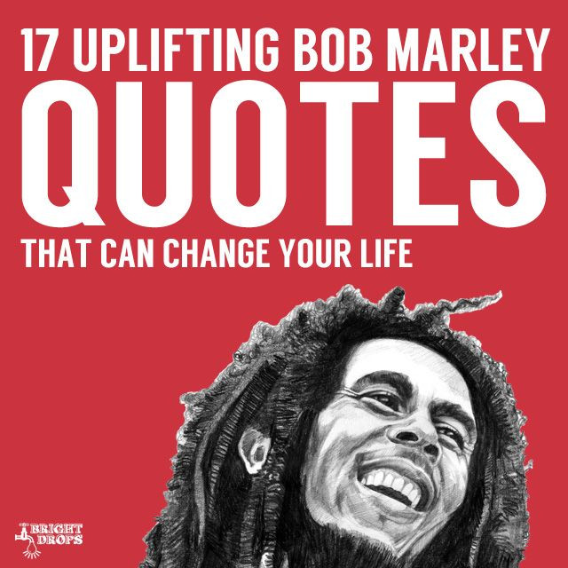 Bob Marley Positive Quotes
 17 Uplifting Bob Marley Quotes That Can Change Your Life