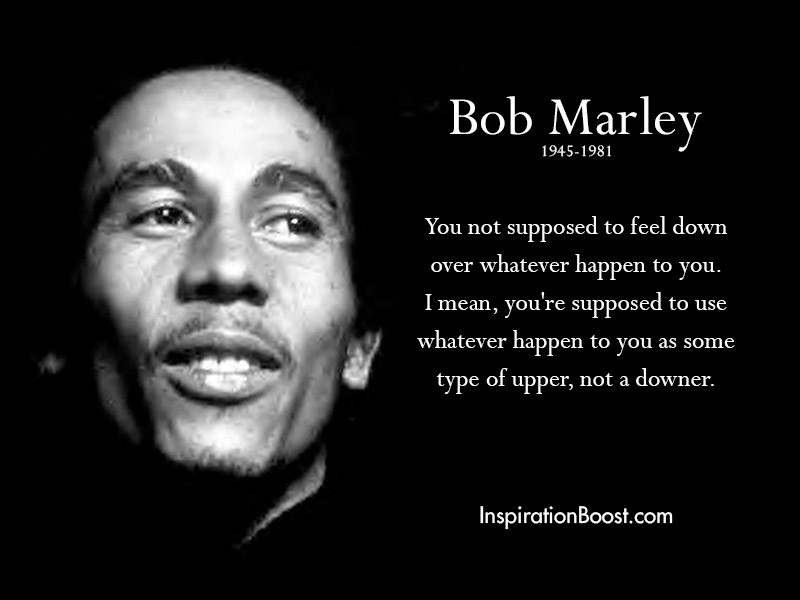 Bob Marley Positive Quotes
 Inspiration Boost