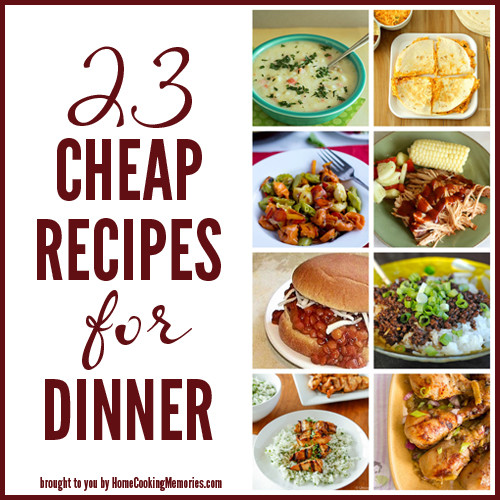 Budget Dinner Ideas
 23 Cheap Recipes for Dinner Home Cooking Memories