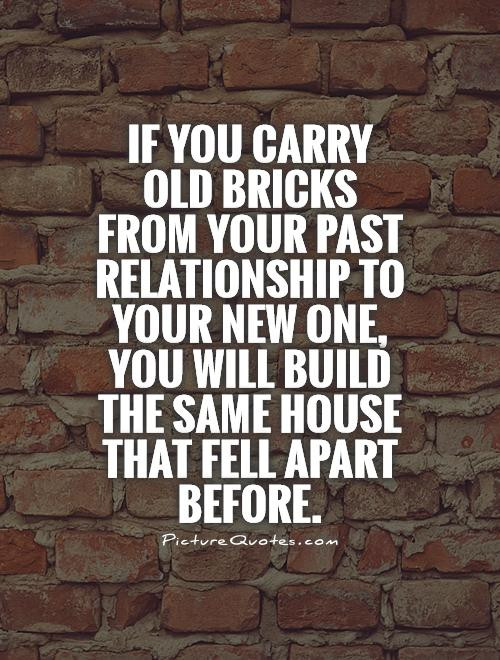 Build Relationship Quotes
 Quotes About Your Past Relationships QuotesGram