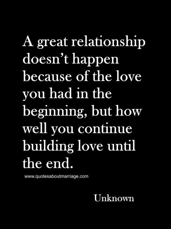 Build Relationship Quotes
 A great relationship doesn’t happen because of the love