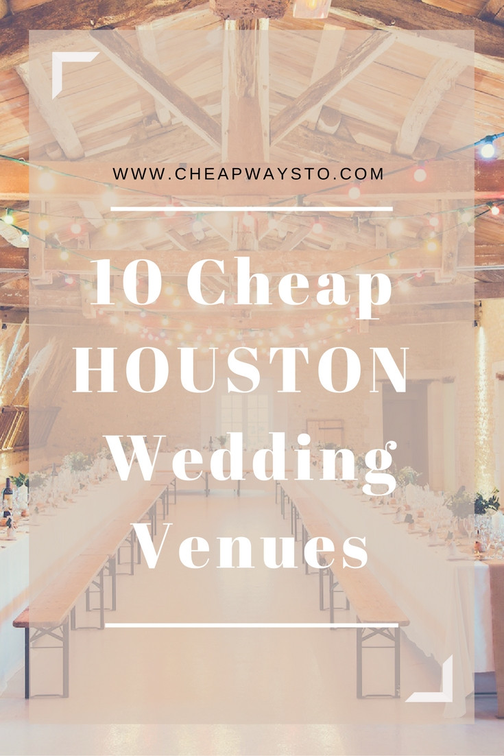 Cheap Wedding Venues In Houston
 10 Cheap Houston Wedding Venues • Cheap Ways To