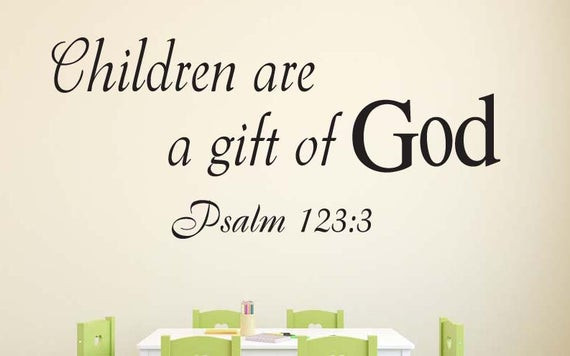 Child Gift From God
 Psalm 123 3 Children are a t Bible Verse Christian
