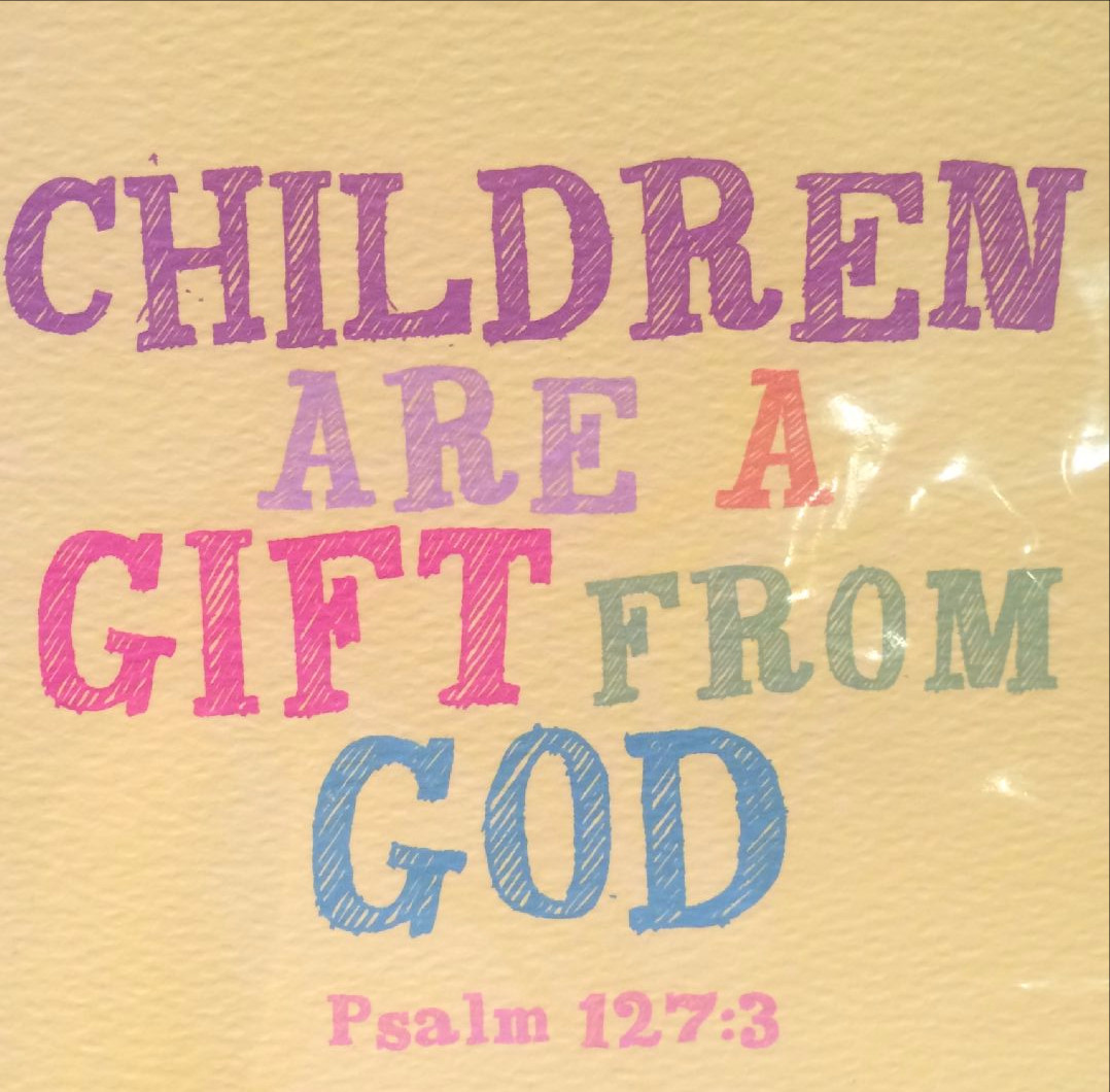Child Gift From God
 Children are a t from God