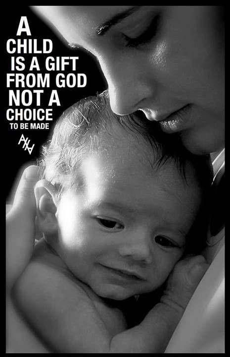 Child Gift From God
 A child is a t from God not a choice to be made