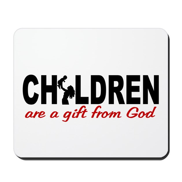 Child Gift From God
 Children Are a Gift from God Mousepad by cloverbelle