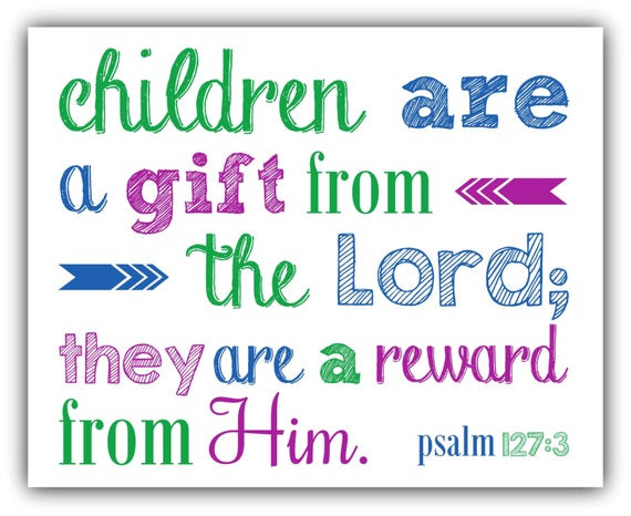 Child Gift From God
 Children are a GIFT from the Lord PSALM 127 3 Christian Wall