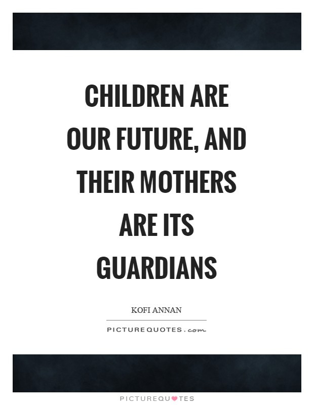 Children Are Our Future Quotes
 Guardians Quotes Guardians Sayings