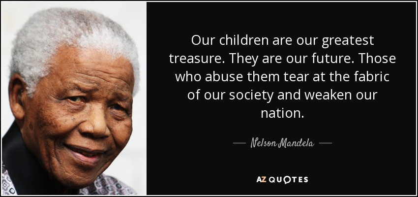 Children Are Our Future Quotes
 Nelson Mandela quote Our children are our greatest