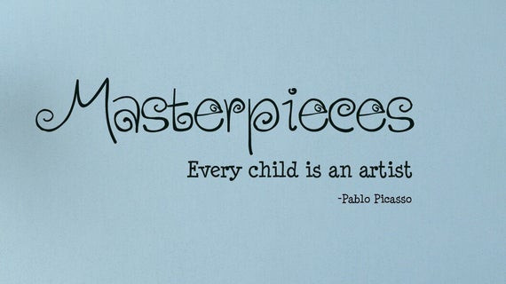Children Artist Quotes
 Masterpieces Every Child Is An Artist Children Wall Decal