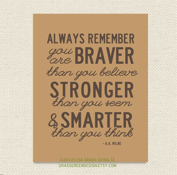 Children Grown Up Quotes
 Items similar to Always Remember You Are Braver Than You