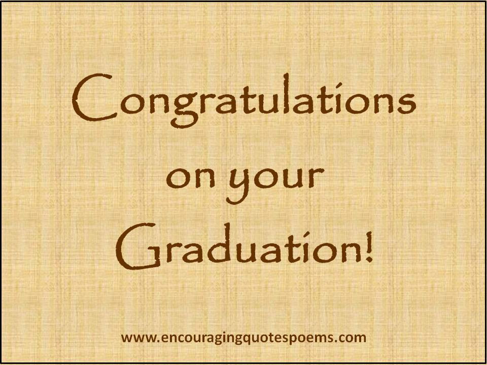 Congratulations On Graduation Quotes
 Congratulatory Quotes For Graduates QuotesGram