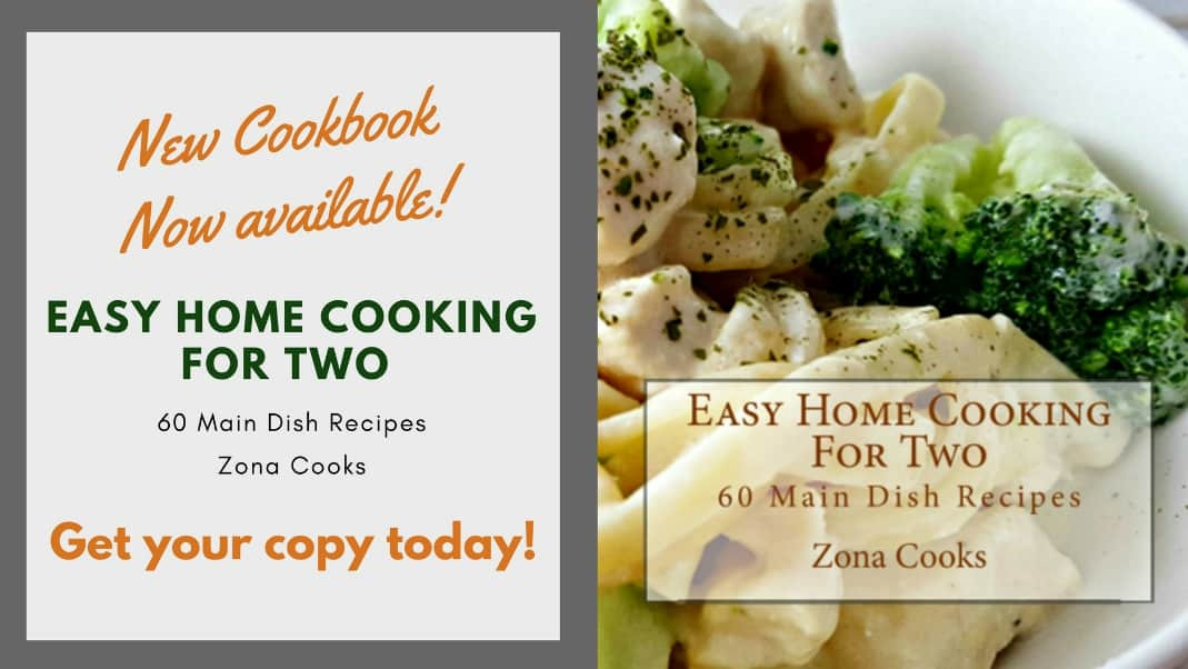 Cooking For Two Cookbook
 Easy Home Cooking for Two 60 Main Dish Recipes • Zona Cooks