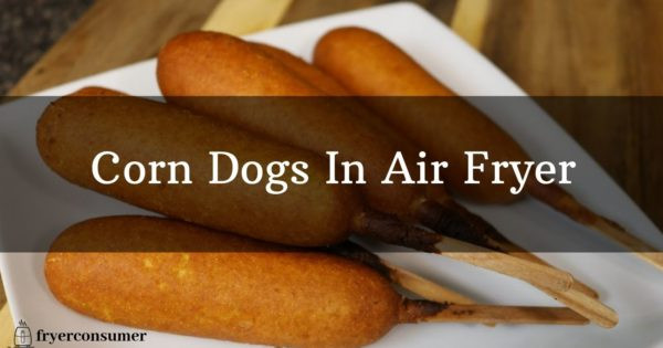 Corn Dogs Air Fryer
 Frozen Corn Dogs in Air Fryer Air Fryer Recipe