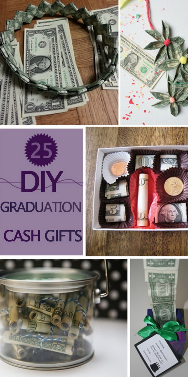 Creative Graduation Gift Ideas
 25 DIY Graduation Cash Gifts Hative
