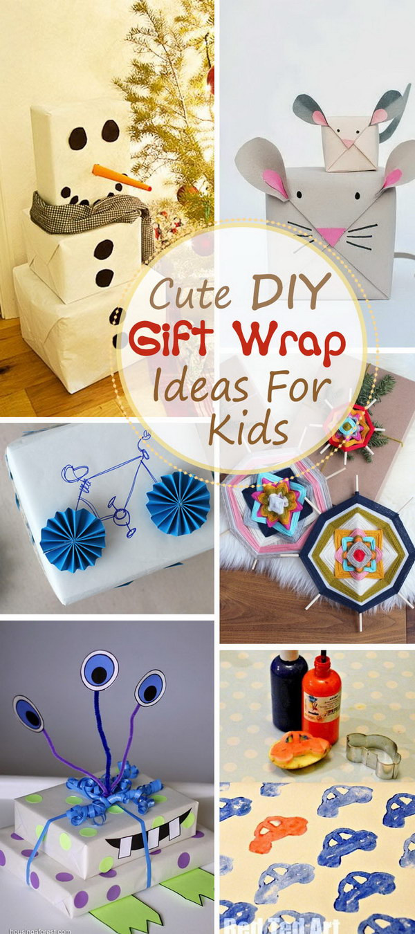 Cute DIY Gifts
 Cute DIY Gift Wrap Ideas For Kids