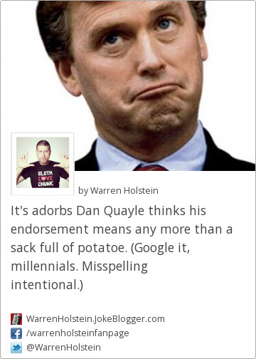 Dan Quayle Potato
 Joke It s adorbs Dan Quayle thinks his endorsement