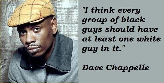 25 Ideas for Dave Chappelle Funny Quotes - Home, Family, Style and Art ...
