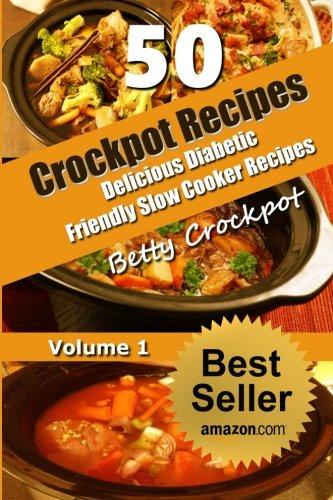 Diabetic Crock Pot Recipes
 CrockPot Recipes – 50 Delicious Diabetic Friendly Slow