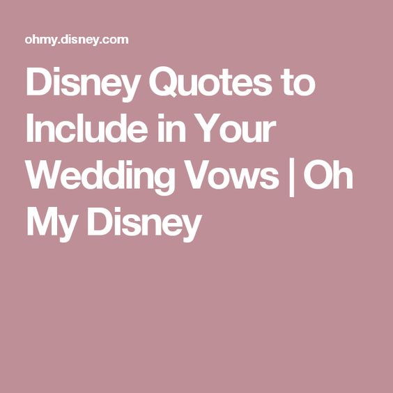 Disney Wedding Vows
 Disney Quotes to Include in Your Wedding Vows