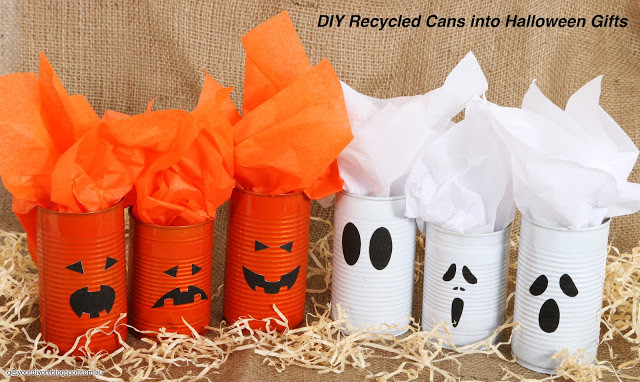 DIY Halloween Gifts
 Get Your D I Y D I Y Recycle cans into Halloween Gifts