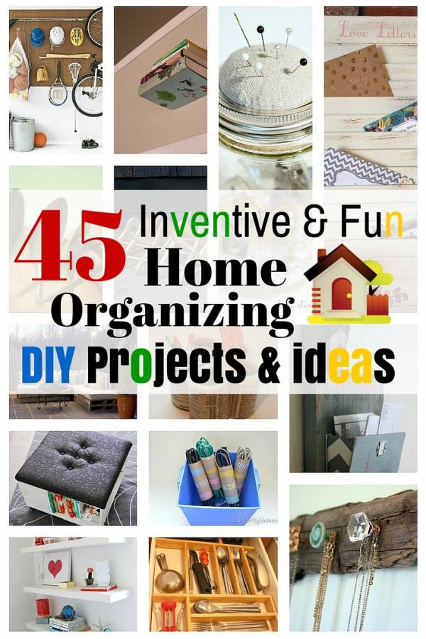 DIY Home Organizing Ideas
 45 Inventive & Fun Home Organizing DIY Projects & Ideas