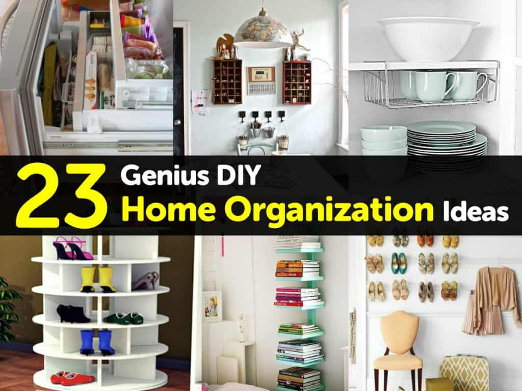 DIY House Organization
 23 Genius DIY Home Organization Ideas