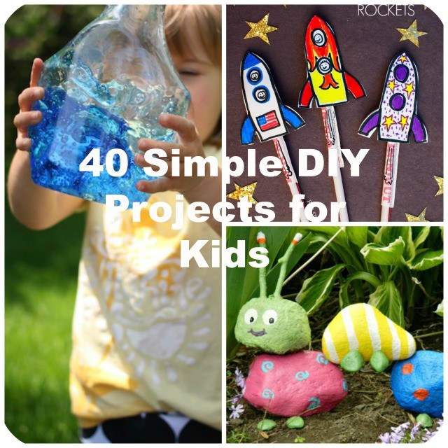 DIY Kids Project
 40 Simple DIY Projects for Kids to Make