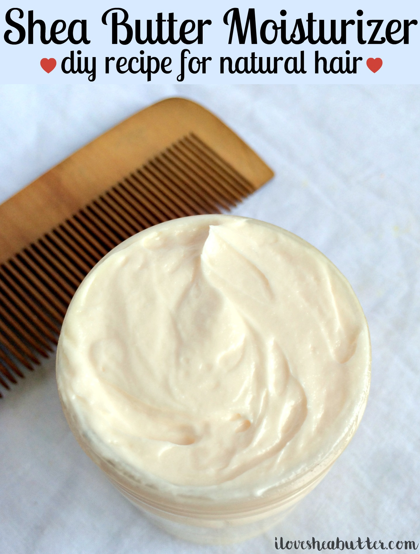 DIY Natural Hair Moisturizer
 Shea Butter Moisturizer Recipe for Natural Hair I Love