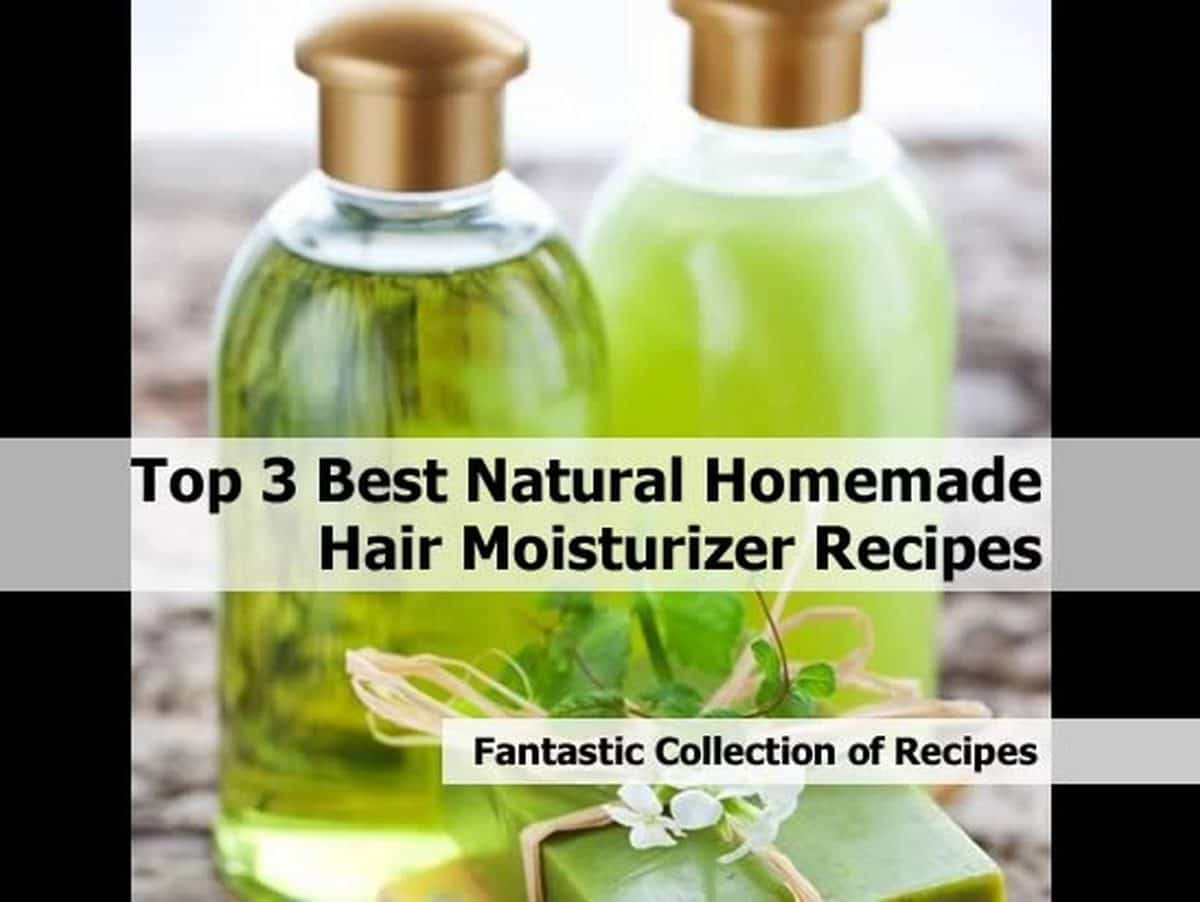 DIY Natural Hair Moisturizer
 Top 3 Best Natural Homemade Hair Moisturizer Recipes